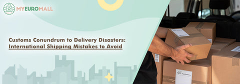 From Customs Confusion to Lost Packages: International Shipping Mistakes to Dodge