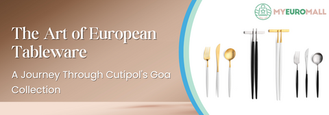 The Art of European Tableware: A Journey Through Cutipol's Goa Collection
