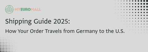Shipping Guide 2025: How Your Order Travels from Germany to the U.S.
