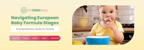 Navigating European Baby Formula Stages: A Comprehensive Guide for Parents